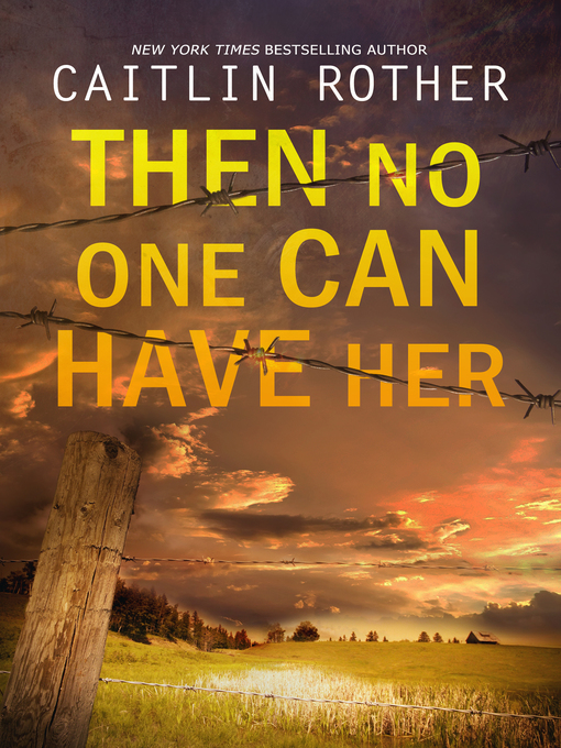 Title details for Then No One Can Have Her by Caitlin Rother - Available